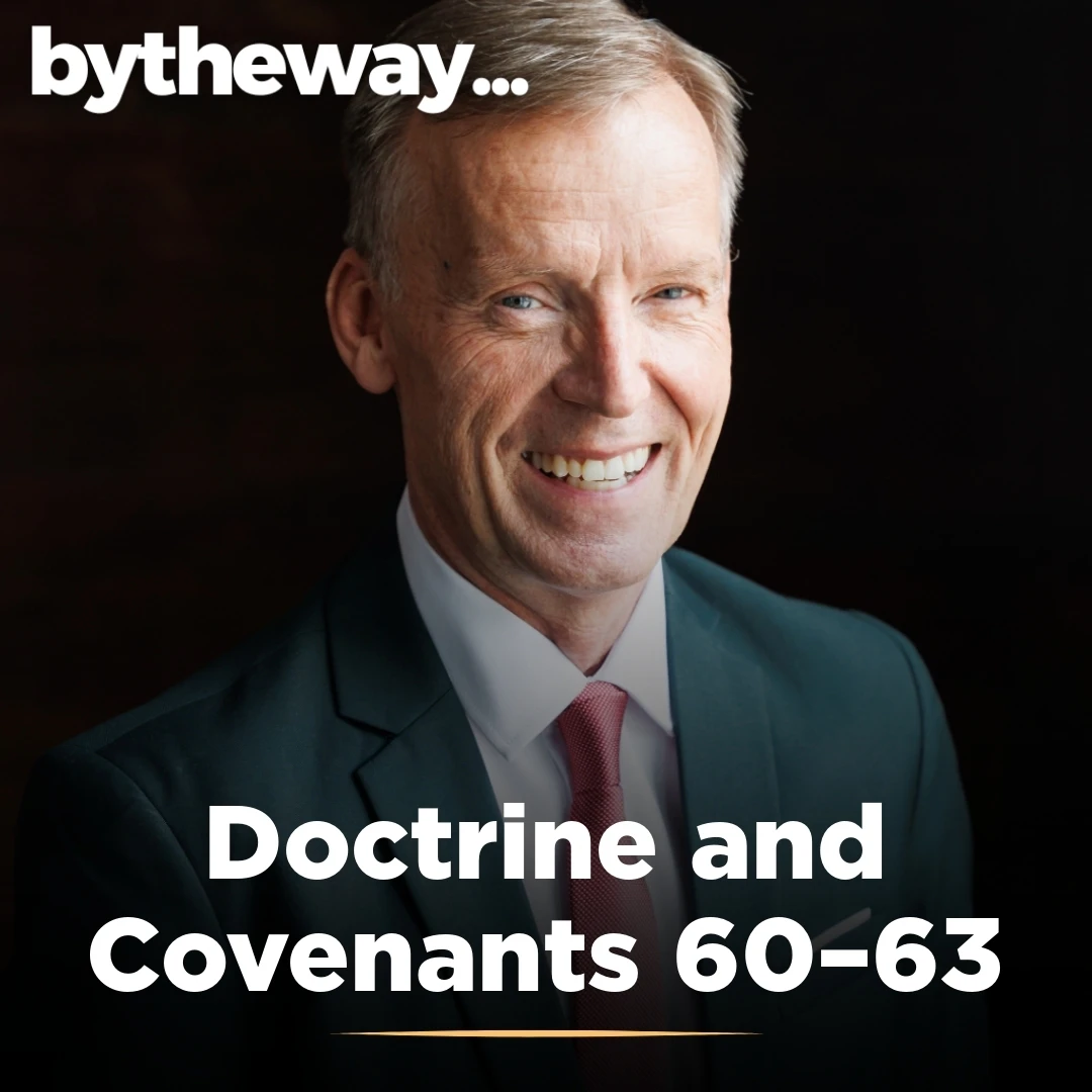 2025-06-12-latter-daily-bytheway-john-bytheway-doctrine-and-covenants-60–63-cover