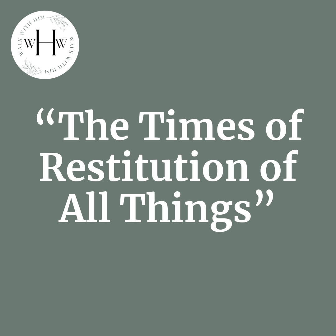 2025-07-15-latter-daily-walk-with-him-barbara-morgan-gardner-elaine-dalton-“the-times-of-restitution-of-all-things”-cover
