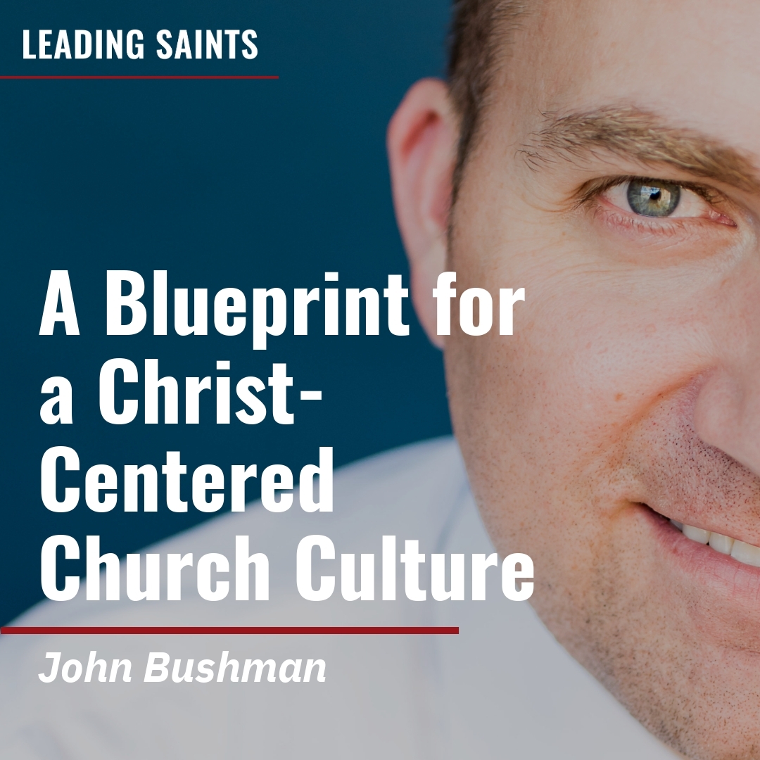2026-05-16-latter-daily-leading-saints-kurt-francom-john-bushman-a-blueprint-for-a-christ-centered-church-culture-cover