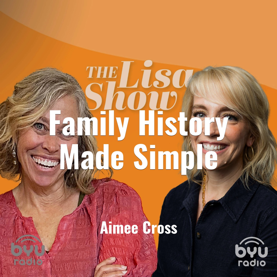 2026-05-19-latter-daily-the-lisa-show-lisa-valentine-clark-aimee-cross-family-history-made-simple-cover