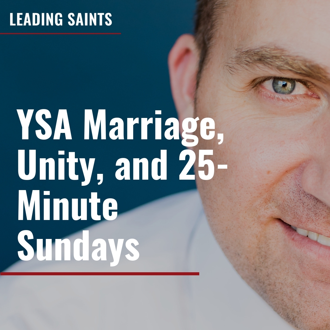 2026-08-11-latter-daily-leading-saints-kurt-francom-ysa-marriage-unity-and-25-minute-sundays-cover