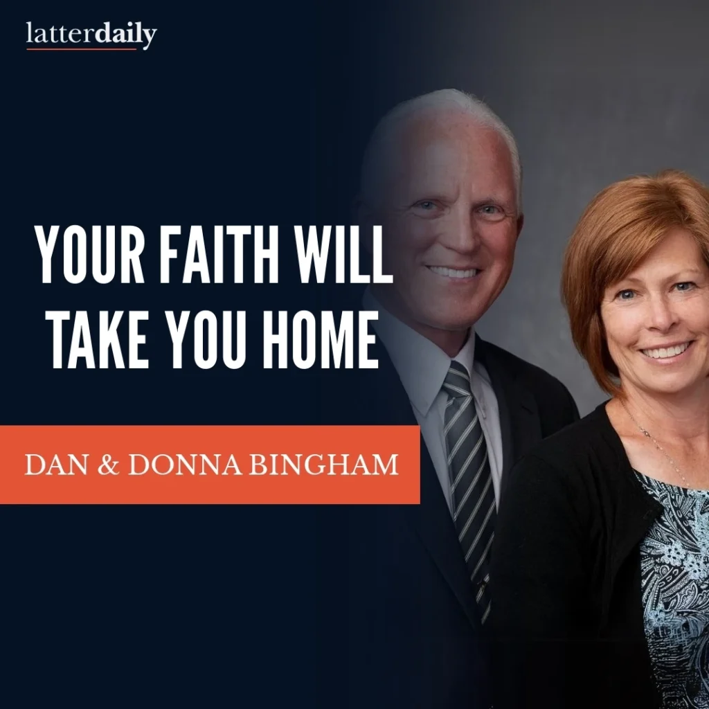 latter-daily-fireside-clips-dan-donna-bingham-your-faith-will-take-you-home-cover