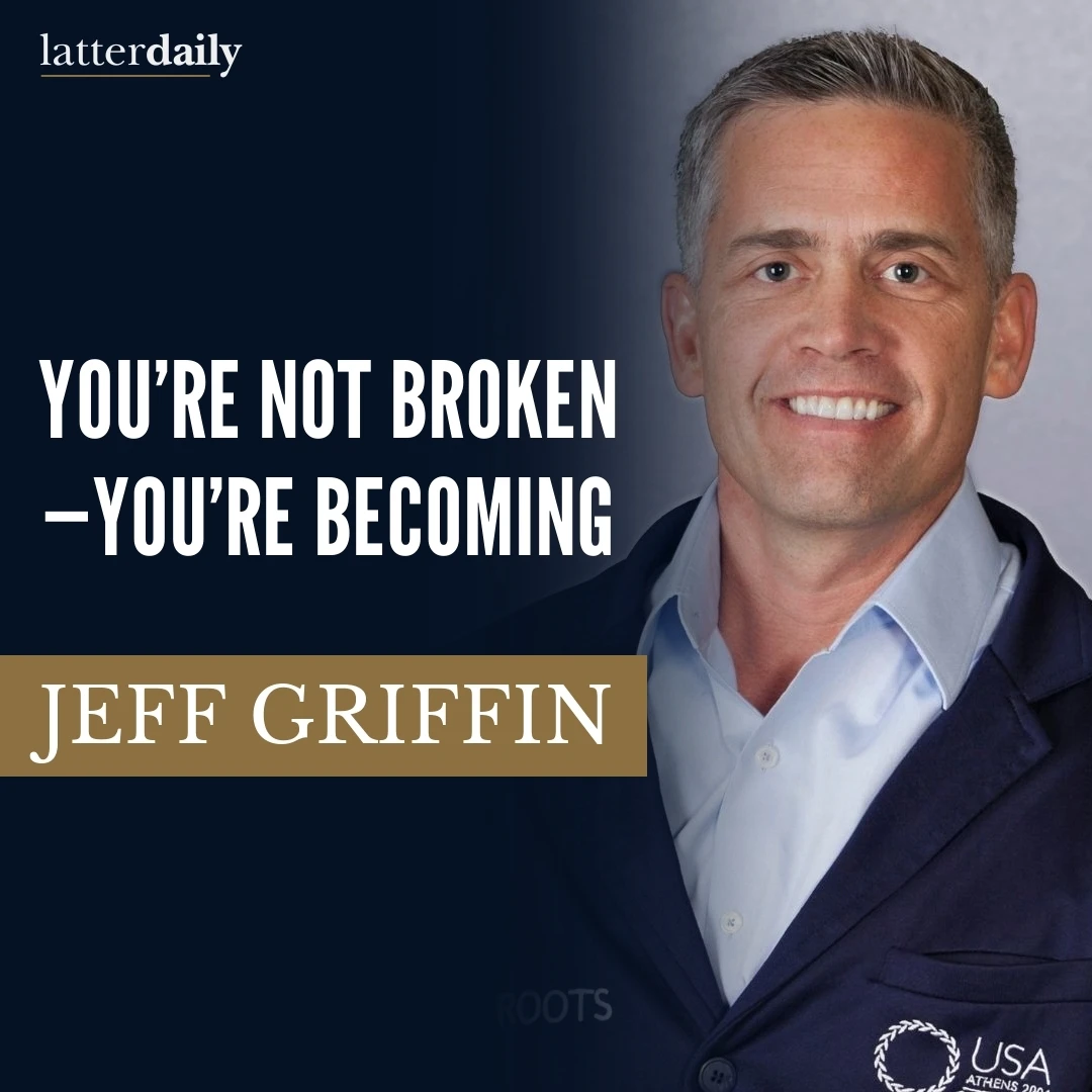 latter-daily-fireside-clips-jeff-griffin-you’re-not-broken—you’re-becoming-cover