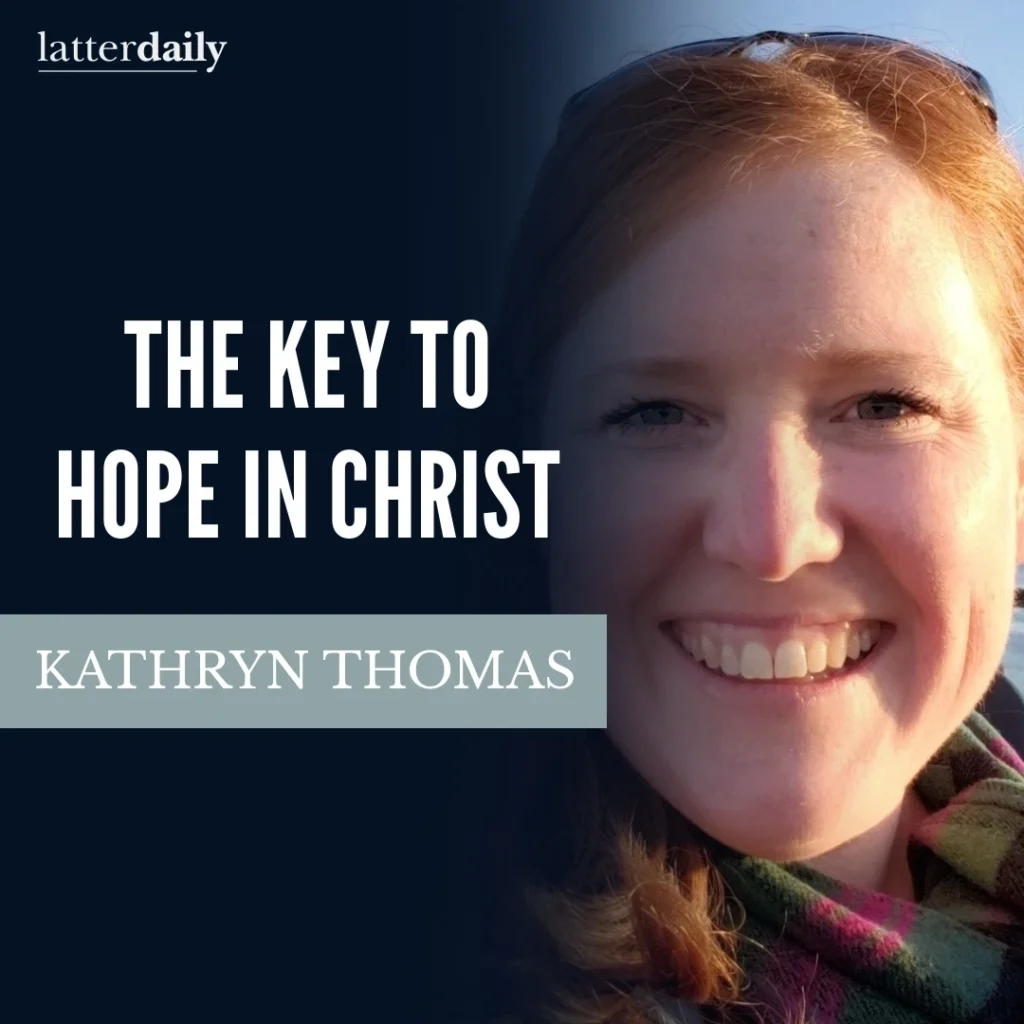 latter-daily-fireside-clips-kathryn-thomas-the-key-to-hope-in-christ-cover