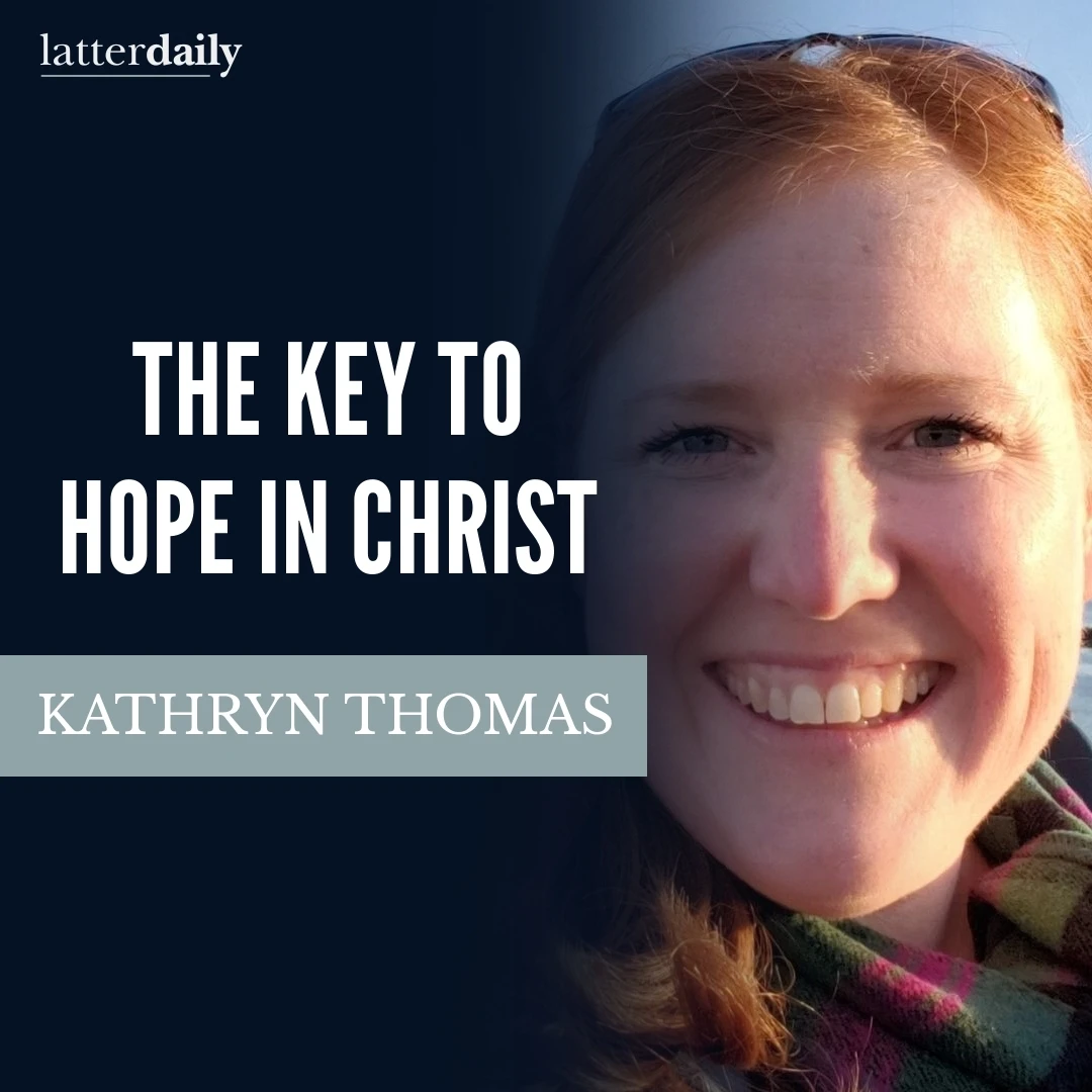 latter-daily-fireside-clips-kathryn-thomas-the-key-to-hope-in-christ-cover
