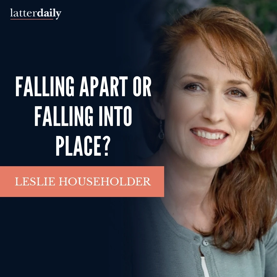 latter-daily-fireside-clips-leslie-householder-falling-apart-or-falling-into-place-cover