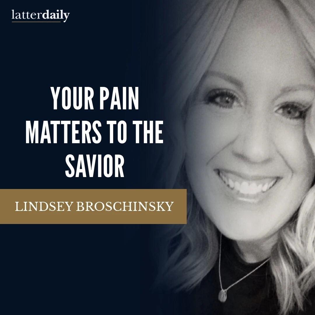 latter-daily-fireside-clips-lindsey-broschinsky-your-pain-matters-to-the-savior-cover
