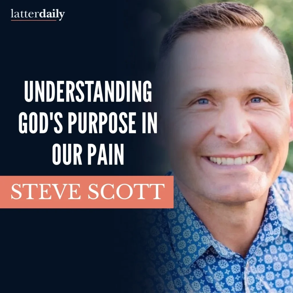 latter-daily-fireside-clips-steve-scott-understanding-gods-purpose-in-our-pain-cover