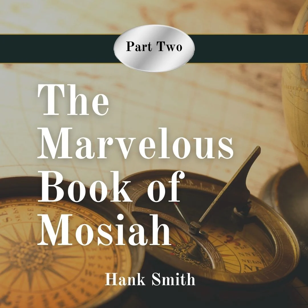 latter-daily-full-length-talks-hank-smith-the-marvelous-book-of-mosiah-part-2-cover