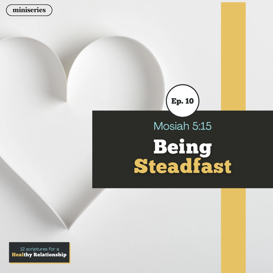 miniseries-latter-daily-12-scriptures-for-healthy-relationships-hank-smith-being-steadfast-cover