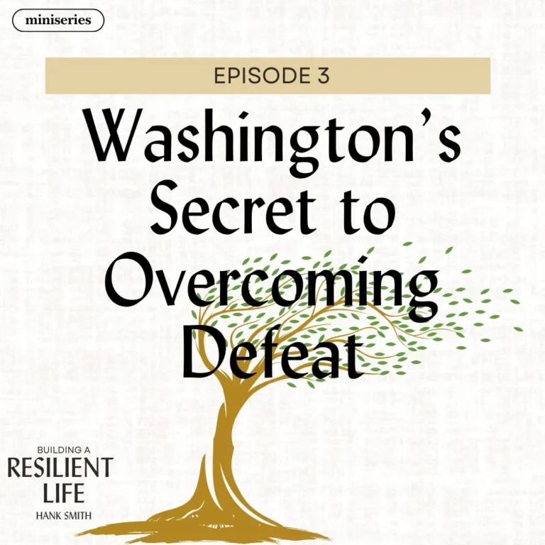 miniseries-latter-daily-building-a-resilient-life-hank-smith-washington’s-secret-to-overcoming-defeat-cover