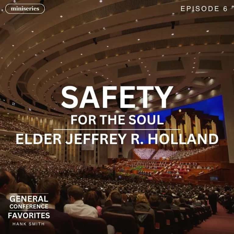 miniseries-latter-daily-gc-favorites-hank-smith-jeffrey-r-holland-safety-for-the-soul-cover