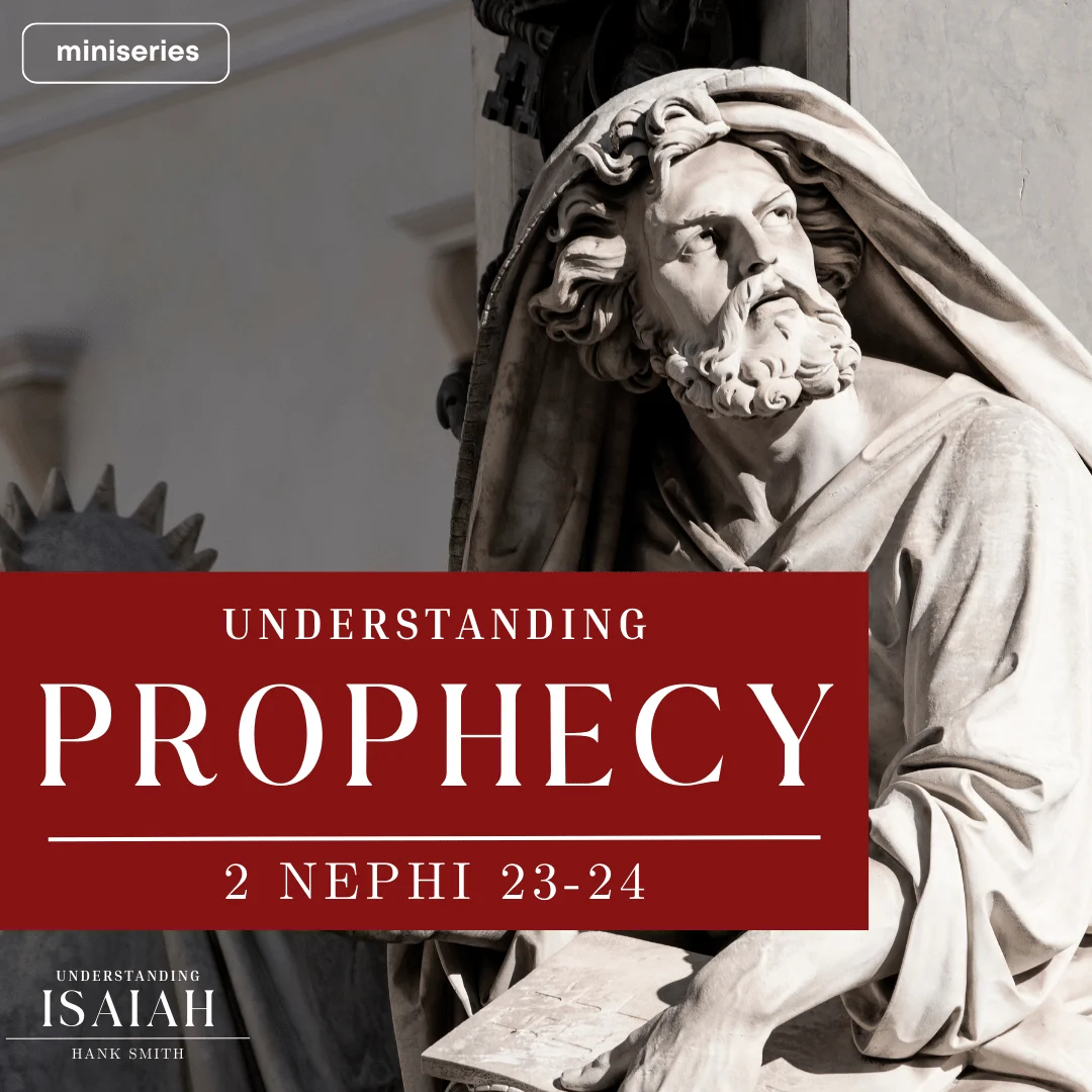 miniseries-latter-daily-understanding-isaiah-hank-smith-understanding-prophecy-cover